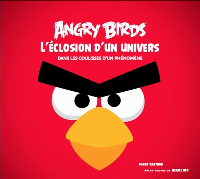 Angry birds, l'éclosion d'un univers : dans les coulisses d'un phénomène