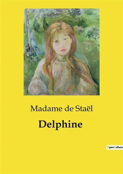 Delphine : Analyse des enjeux moraux et sociaux dans "Delphine" de Madame de Staël