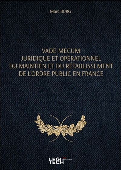 Vade-mecum juridique et opérationnel du maintien et du rétablissement de l'ordre public en France