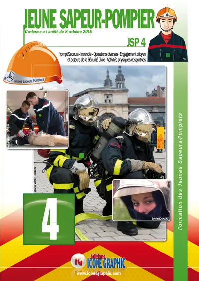 Jeune sapeur-pompier : JSP : conforme à l'arrêté du 8 octobre 2015. Vol. 4. Prompt secours, incendie, opérations diverses, engagement citoyen et acteurs de la sécurité civile, activités physiques et sportives
