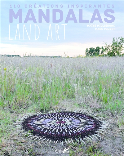 Mandalas land art : 110 créations inspirantes