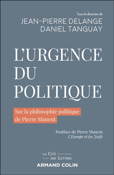 L'urgence du politique : sur la philosophie politique de Pierre Manent