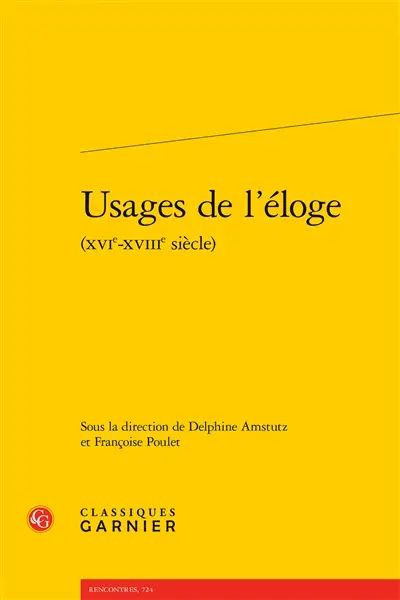 Usages de l'éloge (XVIe-XVIIIe siècle)