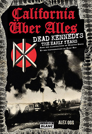 California über alles : Dead Kennedys, the early years