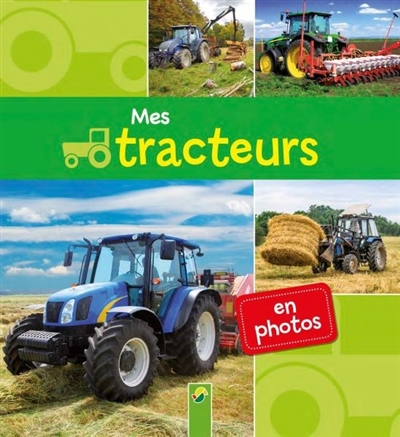 Mes tracteurs : en photos