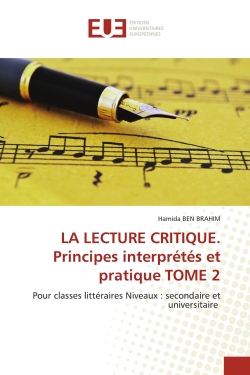 LA LECTURE CRITIQUE. Principes interprétés et pratique TOME 2 : Pour classes littéraires Niveaux : secondaire et universitaire