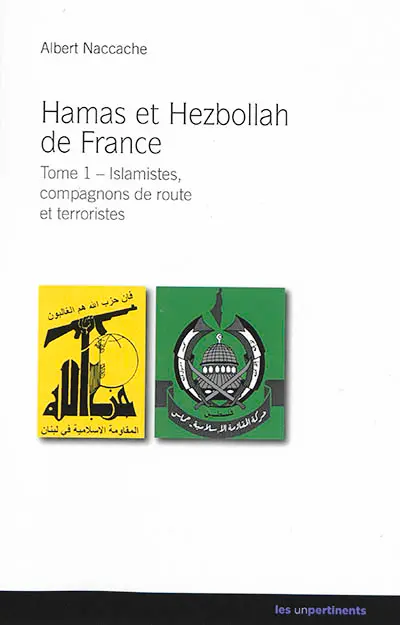 Hamas et Hezbollah de France : islamistes, compagnons de route et terroristes. Vol. 1