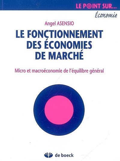 Le fonctionnement des économies de marché : micro et macroéconomie de l'équilibre général