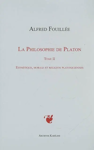La philosophie de Platon. Vol. 2. Esthétique, morale et religion platoniciennes
