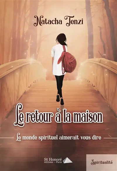 Le retour à la maison : le monde spirituel aimerait vous dire