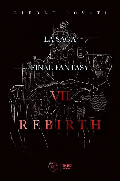 La saga Final Fantasy VII Rebirth La saga Final Fantasy VII Rebirth