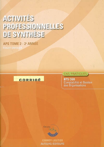Activités professionnelles de synthèse. Vol. 2. APS du BTS CGO 2e année : corrigé, cas pratiques