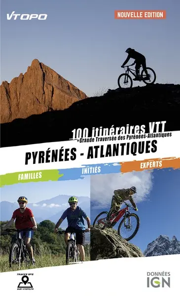 Pyrénées-Atlantiques : 100 itinéraires VTT : familles, initiés, experts