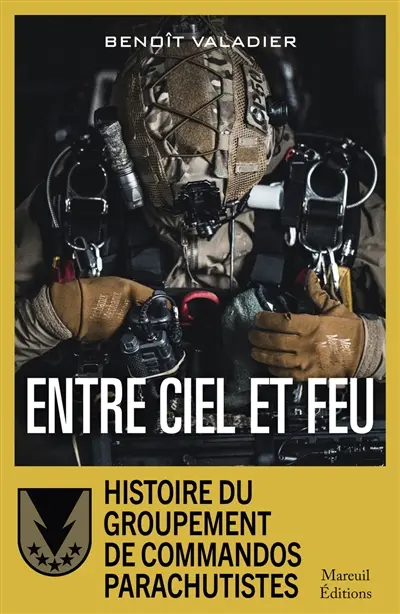 Entre ciel et feu : histoire du Groupement de commandos parachutistes Entre ciel et feu : histoire du Groupement de commandos parachutistes