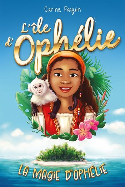 L'île d'Ophélie. Vol. 1. La magie d'Ophélie