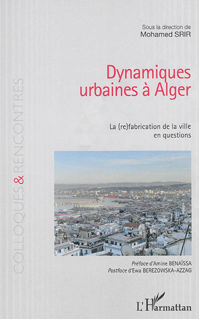 Dynamiques urbaines à Alger : la (re)fabrication de la ville en questions