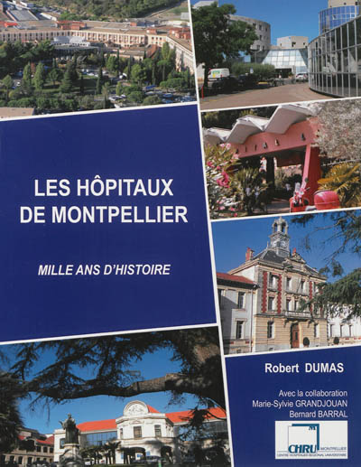 Les hôpitaux de Montpellier : mille ans d'histoire