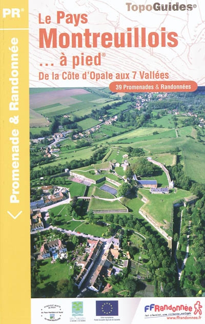 Le pays Montreuillois... à pied : de la Côte d'Opale aux 7 vallées : 39 promenades & randonnées