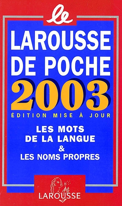 Larousse de poche 2003 : dictionnaire de la langue française et de la culture essentielle