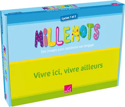 Millemots : vivre ici, vivre ailleurs, cycles 1 et 2 : fichier ressources