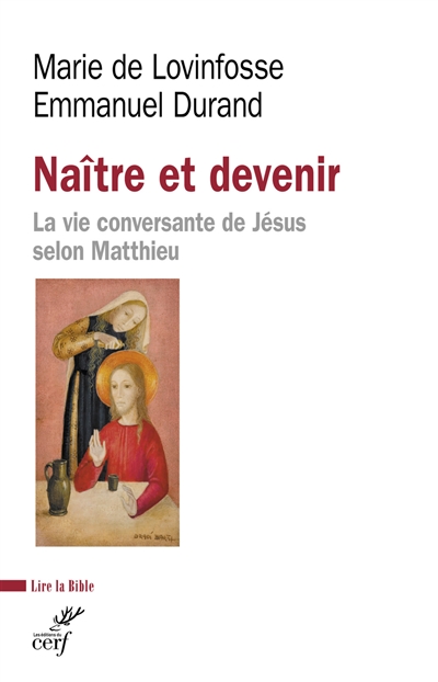 Naître et devenir : la vie conversante de Jésus selon Matthieu - Marie de Lovinfosse