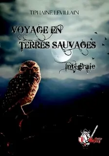 Voyage en terres sauvages : intégrale