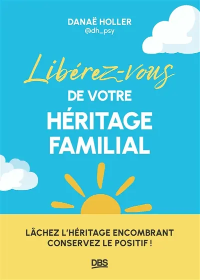 Libérez-vous de votre héritage familial : lâchez l'héritage encombrant, conservez le positif ! Libérez-vous de votre héritage familial : lâchez l'héritage encombrant, conservez le positif !
