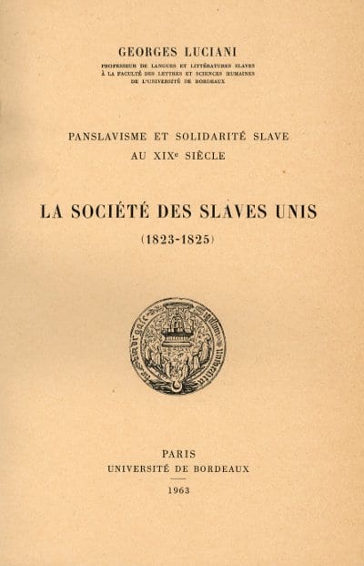 Panslavisme et solidarité slave au 19e siècle. Vol. 1. La Société des Slaves unis
