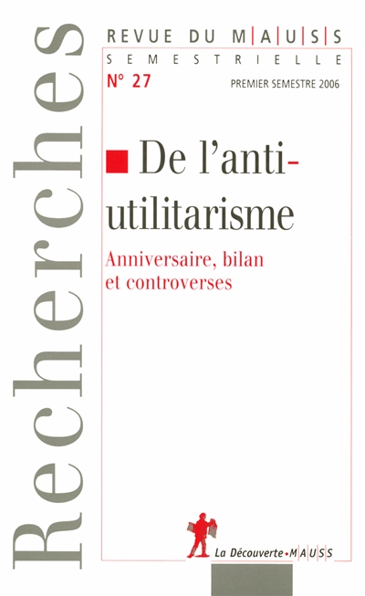 Revue du MAUSS, n° 27. De l'anti-utilitarisme : anniversaire, bilan et controverses