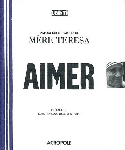 Aimer : inspirations et paroles de Mère Teresa