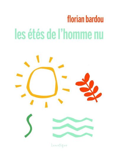 Les étés de l'homme nu (et autres poèmes naturistes)