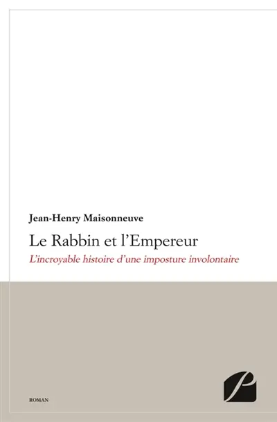 Le Rabbin et l'Empereur : L'incroyable histoire d'une imposture involontaire