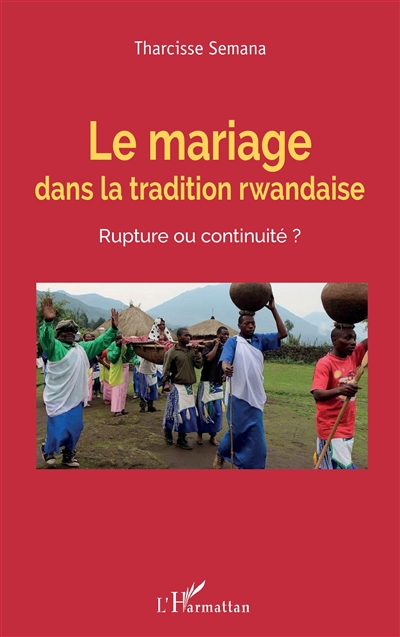 Le mariage dans la tradition rwandaise : rupture ou continuité ?