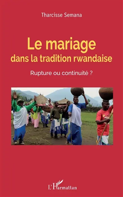 Le mariage dans la tradition rwandaise : rupture ou continuité ?