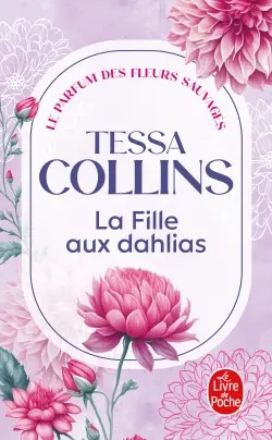 Le parfum des fleurs sauvages. Vol. 1. La fille aux dahlias Le parfum des fleurs sauvages. Vol. 1. La fille aux dahlias