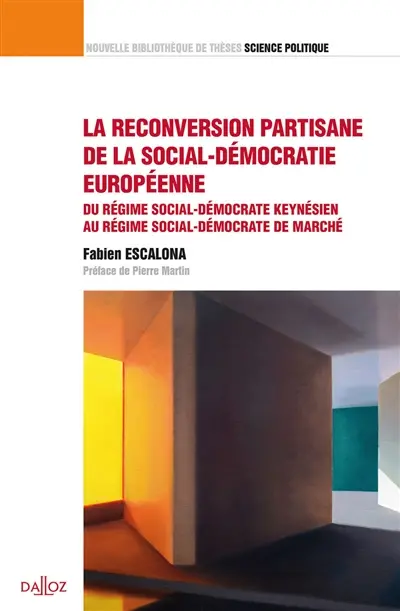 La reconversion partisane de la social-démocratie européenne : du régime social-démocrate keynésien au régime social-démocrate de marché : 2017