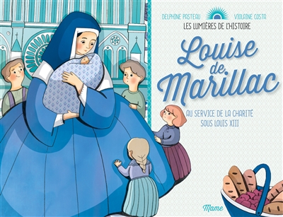 Louise de Marillac : au service de la charité sous Louis XIII
