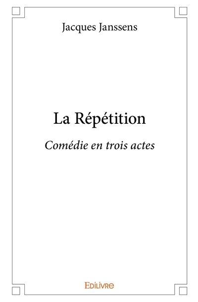 La répétition : Comédie en...