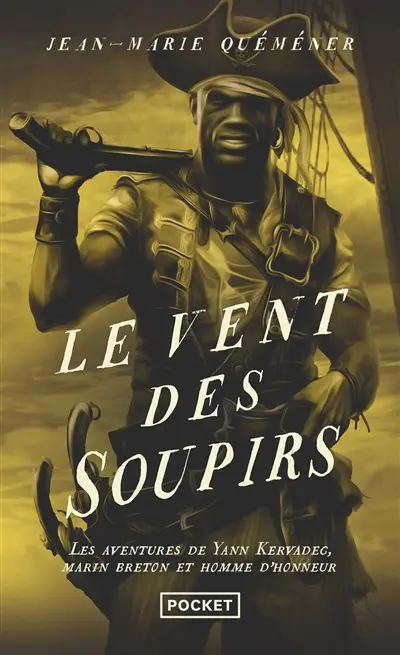 Les aventures de Yann Kervadec, marin breton et homme d'honneur. Le vent des soupirs