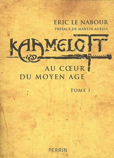 Kaamelott. Vol. 1. Au coeur du Moyen Age