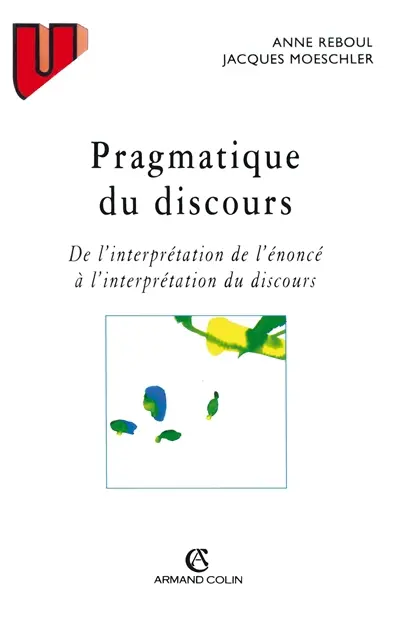 Pragmatique du discours : de l'interprétation de l'énoncé à l'interprétation du discours