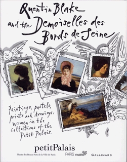 Quentin Blake and the demoiselles des bords de Seine : paintings, pastels, prints and drawings : women in the collections of the Petit Palais
