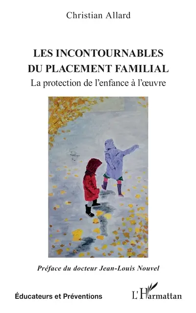 Les incontournables du placement familial : la protection de l'enfance à l'oeuvre