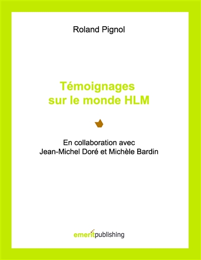 Témoignages sur le monde HLM : En collaboration avec Jean-Michel Doré et Michèle Bardin