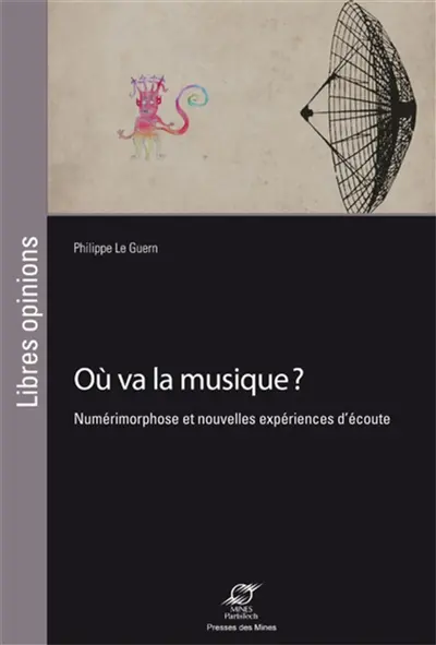 Où va la musique ? : numérimorphose et nouvelles expériences d'écoute