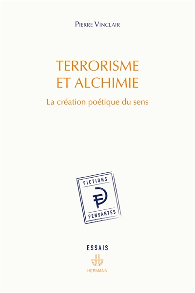 Terrorisme et alchimie : la création poétique du sens : essais