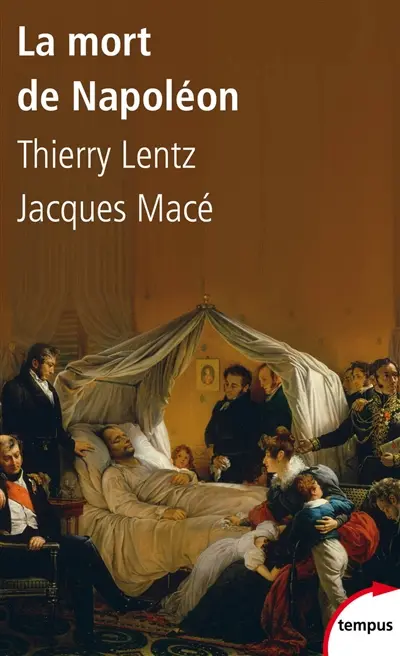 La mort de Napoléon : mythes, légendes et mystères