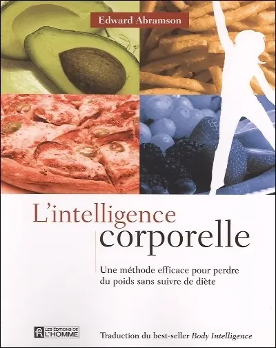 L'intelligence corporelle : une méthode efficace pour perdre du poids sans suivre de diète