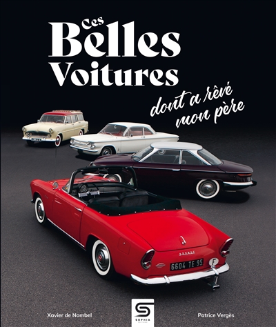 Ces belles voitures dont a rêvé mon père