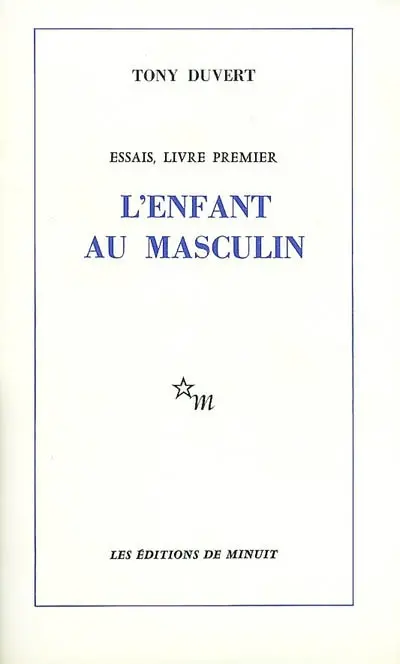 Essais. Vol. 1. L'enfant au masculin